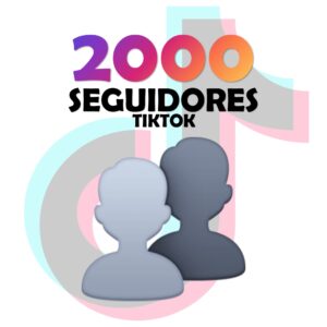 2000 Seguidores +100 EXTRA - Tiktok