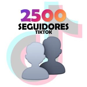 2500 Seguidores +125 EXTRA - Tiktok