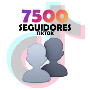 7500 Seguidores +375 EXTRA - Tiktok